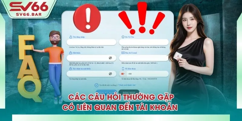 Các câu hỏi thường gặp có liên quan đến tài khoản
