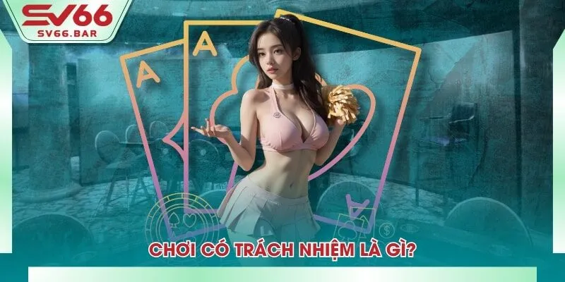 Chơi có trách nhiệm là gì?