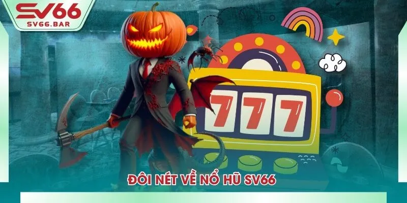 Đôi nét về nổ hũ SV66 