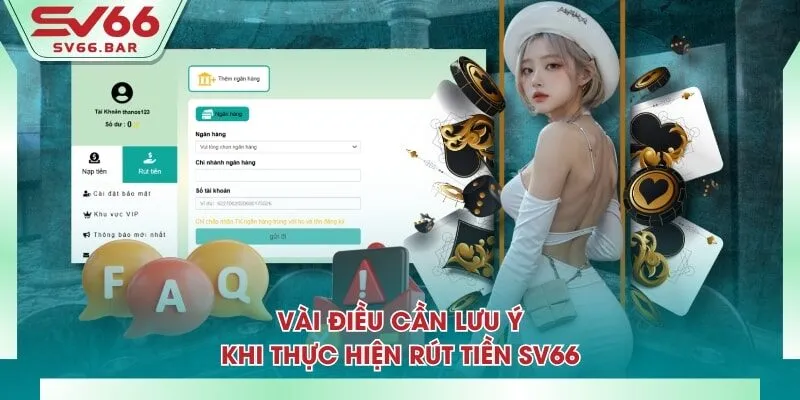 Vài điều cần lưu ý khi thực hiện rút tiền SV66